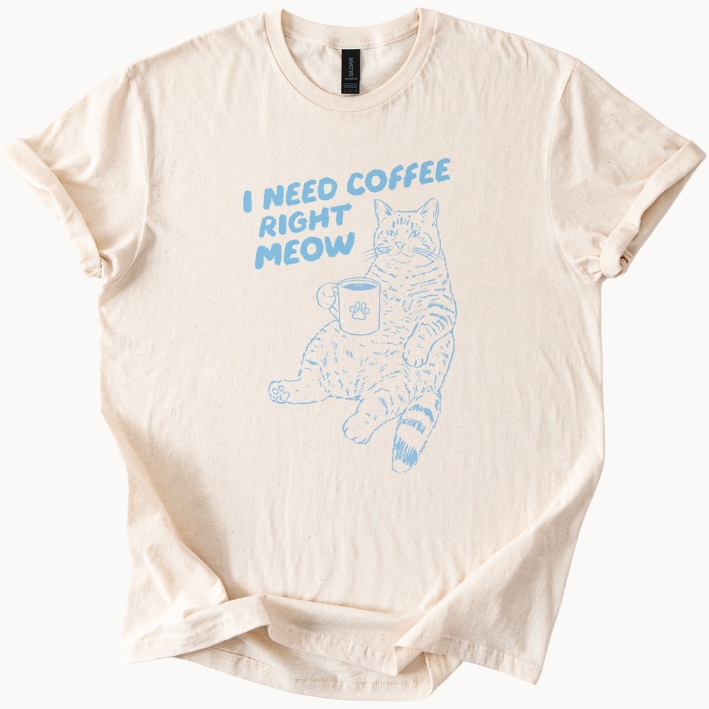 I Need Coffee Right Meow Graphic Tee Cat Lover Funny Humor Tshirt